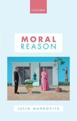 Moral Reason by Julia Markovits 9780198798408