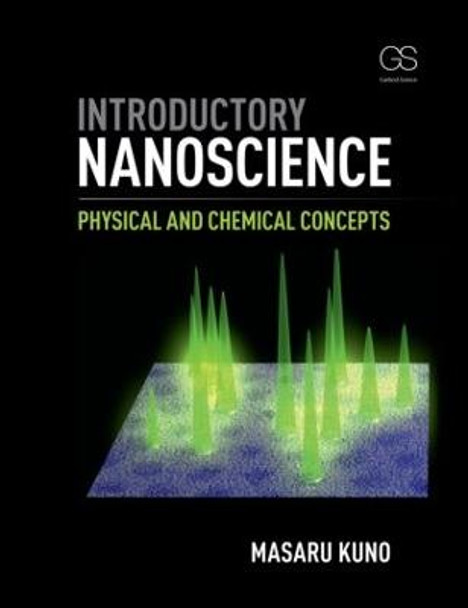 Introductory Nanoscience: Physical and Chemical Concepts by Masaru Kuno