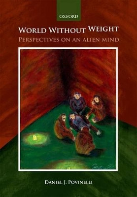World without weight: Perspectives on an alien mind by Daniel J. Povinelli 9780198570967