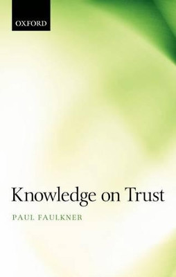 Knowledge on Trust by Paul Faulkner 9780198709336