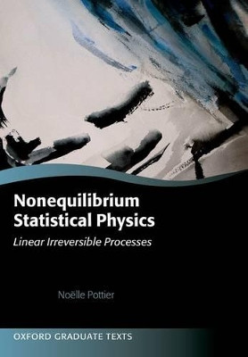 Nonequilibrium Statistical Physics: Linear Irreversible Processes by Noelle Pottier 9780198712275