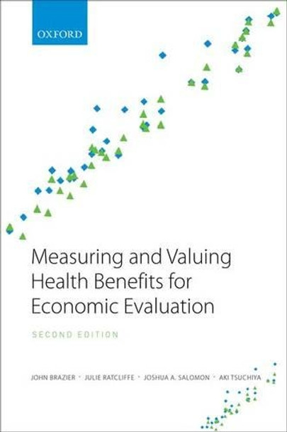 Measuring and Valuing Health Benefits for Economic Evaluation by John Brazier 9780198725923 Measuring and Valuing Health Benefits for Economic Evaluation by John Brazier 9780198725923