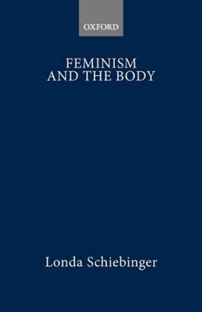 Feminism and the Body by Londa Schiebinger 9780198731917