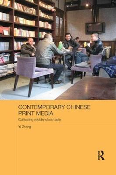 Contemporary Chinese Print Media: Cultivating Middle Class Taste by Zheng Yi