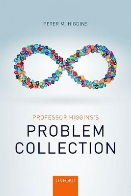 Professor Higgins's Problem Collection by Peter M. Higgins 9780198755470