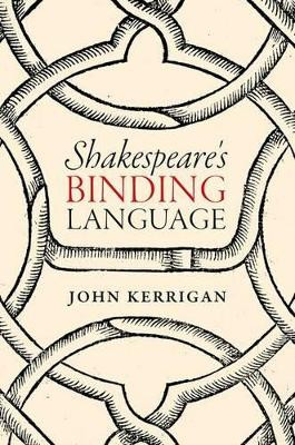 Shakespeare's Binding Language by John Kerrigan 9780198757580