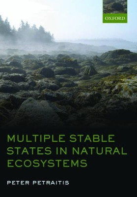 Multiple Stable States in Natural Ecosystems by Peter Petraitis 9780198777755