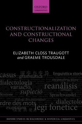 Constructionalization and Constructional Changes by Elizabeth Closs Traugott 9780198783541