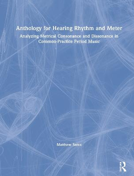 Anthology for Hearing Rhythm and Meter by Matthew Santa