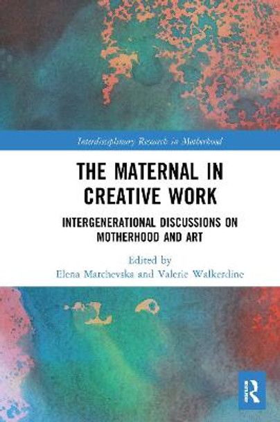 The Maternal in Creative Work: Intergenerational Discussions on Motherhood and Art by Elena Marchevska