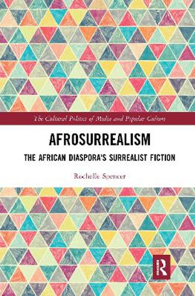 AfroSurrealism: The African Diaspora's Surrealist Fiction by Rochelle Spencer