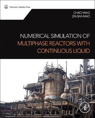 Numerical Simulation of Multiphase Reactors with Continuous Liquid Phase by Chao Yang 9780080999197