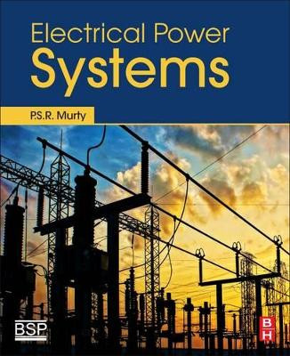 Electrical Power Systems by U.S.R. Murty 9780081011249