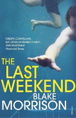 The Last Weekend by Blake Morrison 9780099542346