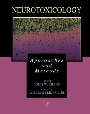 Neurotoxicology: Approaches and Methods by Louis W. Chang 9780121680558