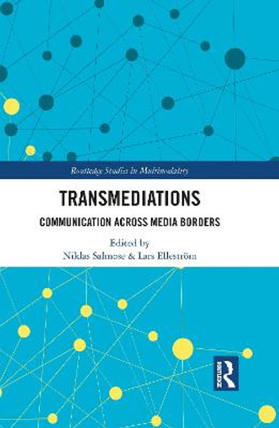 Transmediations: Communication Across Media Borders by Niklas Salmose