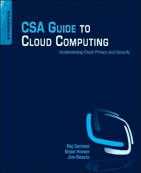 CSA Guide to Cloud Computing: Implementing Cloud Privacy and Security by Raj Samani 9780124201255
