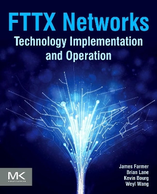 FTTx Networks: Technology Implementation and Operation by James Farmer 9780124201378