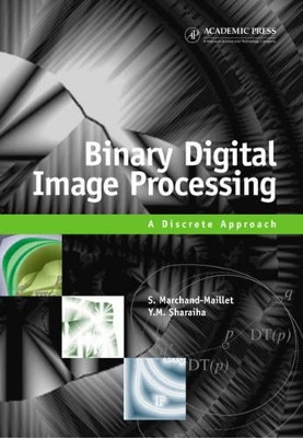 Binary Digital Image Processing: A Discrete Approach by Stephane Marchand-Maillet 9780124705050