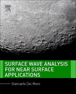 Surface Wave Analysis for Near Surface Applications by Giancarlo Dal Moro 9780128007709