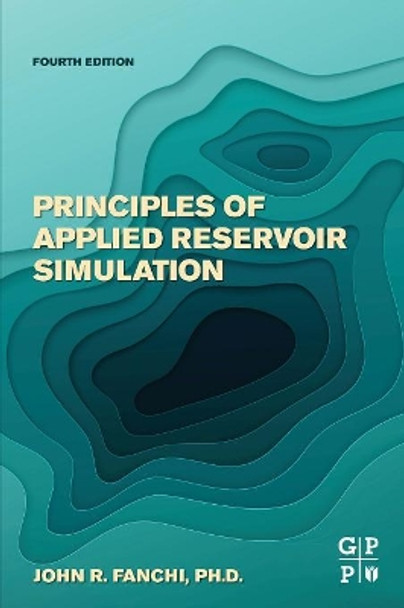 Principles of Applied Reservoir Simulation by  9780128155639