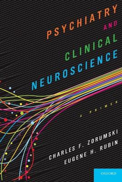 Psychiatry and Clinical Neuroscience: A Primer by Charles F. Zorumski 9780199360567