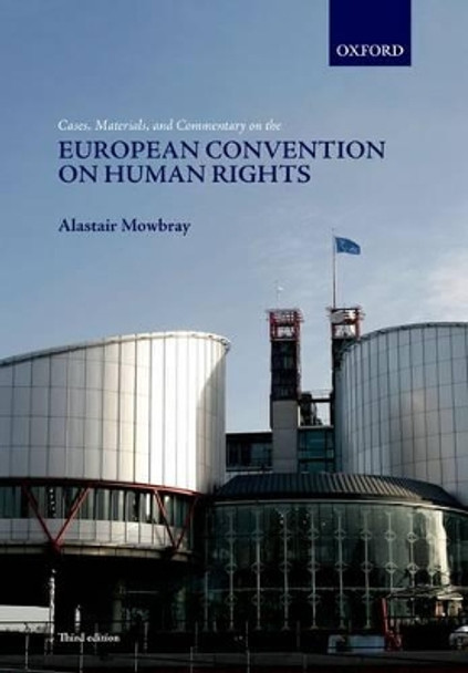 Cases, Materials, and Commentary on the European Convention on Human Rights by Alastair Mowbray 9780199577361