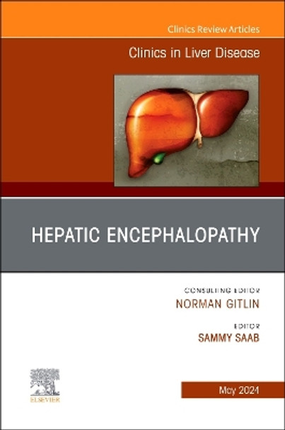 Hepatic Encephalopathy, An Issue of Clinics in Liver Disease: Volume 28-2 by Sammy Saab 9780443121418