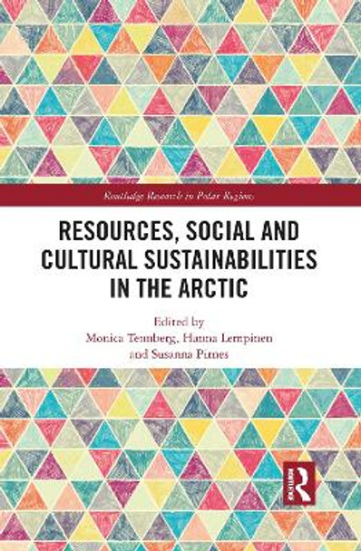 Resources, Social and Cultural Sustainabilities in the Arctic by Monica Tennberg