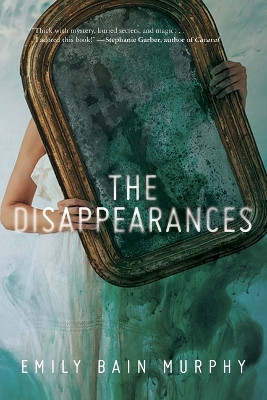 The Disappearances by Emily Bain Murphy 9781328904072