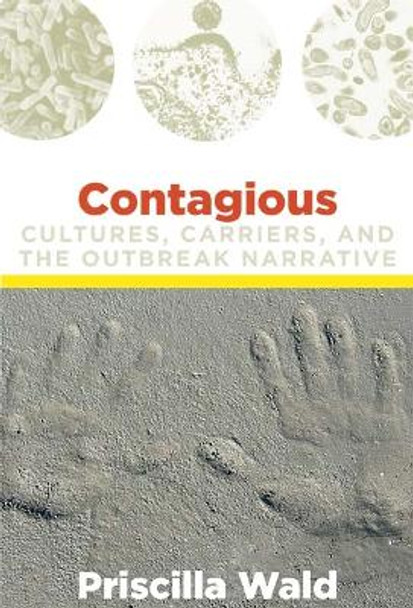 Contagious: Cultures, Carriers, and the Outbreak Narrative by Priscilla Wald