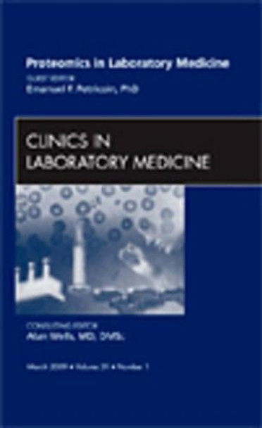 Proteomics in Laboratory Medicine, An Issue of Clinics in Laboratory Medicine by Emanuel F. Petricoin 9781437704938