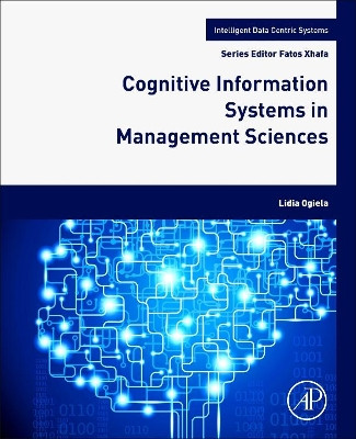 Cognitive Information Systems in Management Sciences by Lidia Ogiela 9780128038031