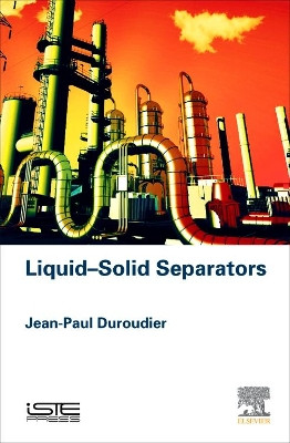 Liquid-Solid Separators by Jean-Paul Duroudier 9781785481826