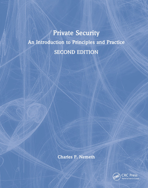 Private Security: An Introduction to Principles and Practice by Charles P. Nemeth 9781032108339