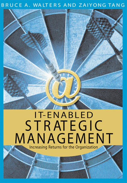 IT-enabled Strategic Management: Increasing Returns for the Organization by  9781591409083