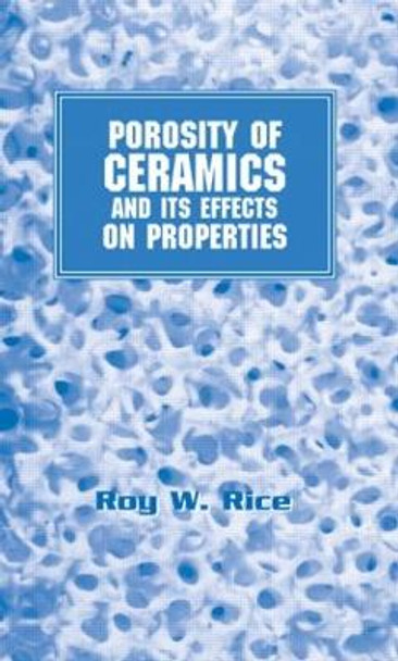Porosity of Ceramics: Properties and Applications by Roy W. Rice