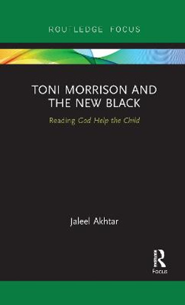 Toni Morrison and the New Black: Reading God Help the Child by Jaleel Akhtar