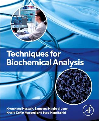 Techniques for Biochemical Analysis by Khursheed Hussain 9780443159145