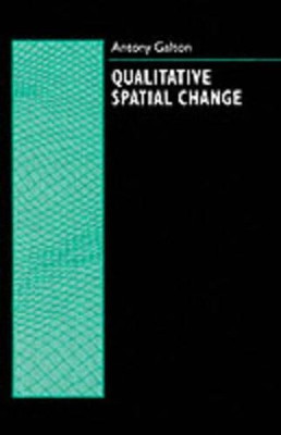 Qualitative Spatial Change by Antony Galton 9780198233978