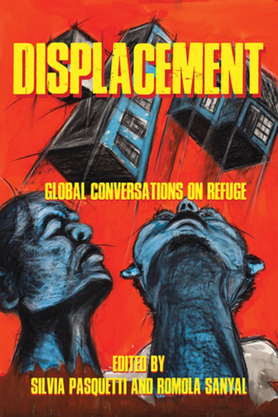 Displacement: Global Conversations on Refuge by Silvia Pasquetti 9781526123466
