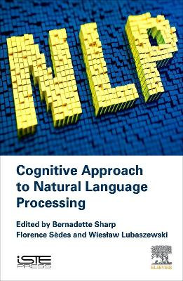 Cognitive Approach to Natural Language Processing by Bernadette Sharp 9781785482533