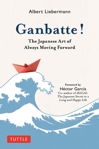 Ganbatte!: The Japanese Art of Always Moving Forward by Nobuo Suzuki 9784805316542