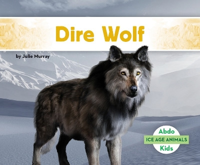 Dire Wolf by Julie Murray 9781098266332