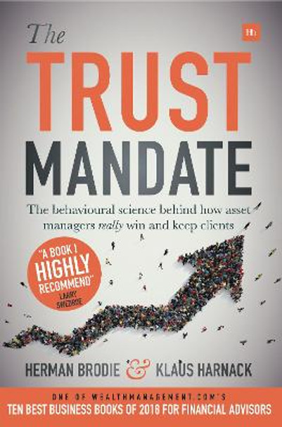 The Trust Mandate: The behavioural science behind how asset managers really win and keep clients by Herman Brodie