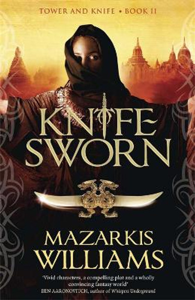 Knife-Sworn: Tower and Knife Book II by Mazarkis Williams