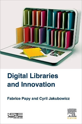 Digital Libraries and Innovation by Fabrice Papy 9781785482236