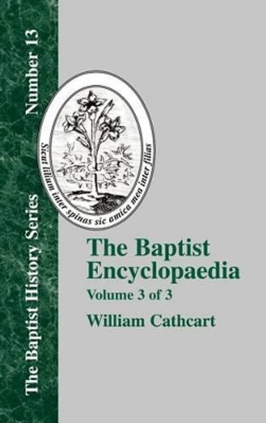 The Baptist Encyclopaedia - Vol. 3 by William Cathcart 9781579784041