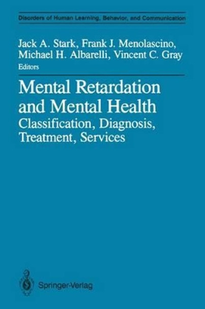 Mental Retardation and Mental Health: Classification, Diagnosis, Treatment, Services by Jack A. Stark 9781461283379