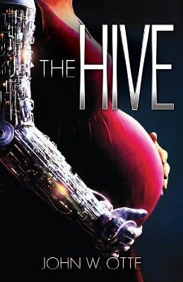 The Hive by John W Otte 9781737293088